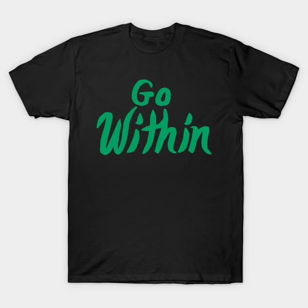 Go Within. T-Shirt by hybridgothica